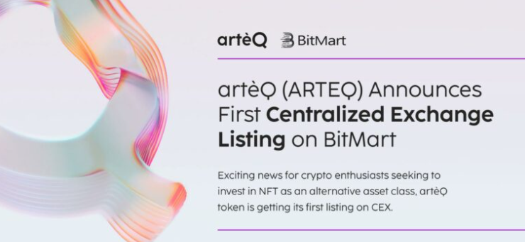 「小狐狸钱包安卓手机」artèQ (ARTEQ) 宣布在 BitMart 首次集中交易所上市